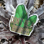 Don't Be A Richard Vinyl Sticker